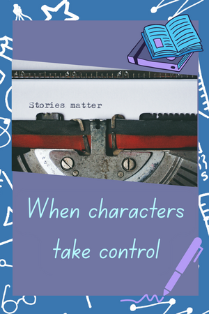 When Characters Take Control